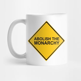 Abolish the Monarchy Sign Mug